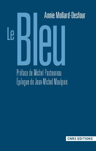 Le bleu : Dictionnaire de la couleur, mots et expressions d’aujourd’hui, XXᵉ-XXIᵉ siècle.